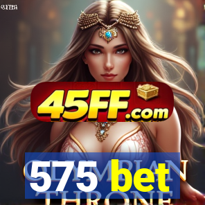 575 bet